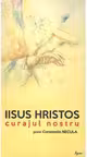 Iisus Hristos, curajul nostru