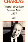Charlas. Teatrul di coliseu Buenos Aires 1977 Vol. I+II