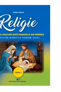 Religie. Biserica crestina dupa Evanghelie din Romania. Auxiliar didactic pentru elevi, clasa I