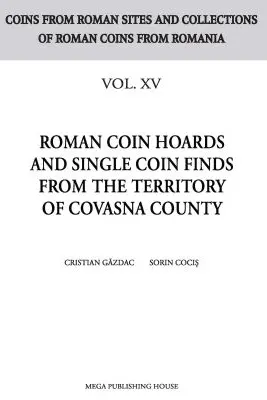 Roman coin hoards and single coin finds from the territory of Covasna County - Cristian Gazdac, Sorin Cocis