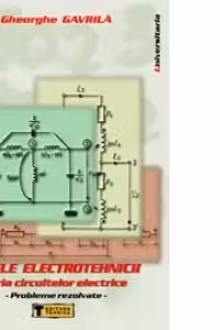 Bazele electrotehnicii - Teoria circuitelor electrice (probleme rezolvate)