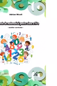 33 de teste de matematica pentru clasa a IV-a. Auxiliar curricular