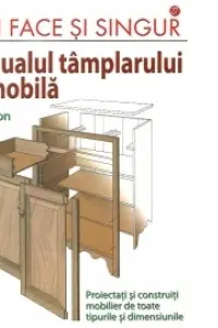 Manualul tâmplarului de mobilă