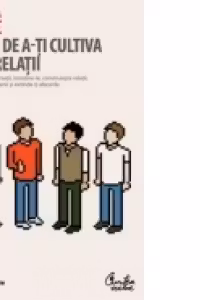 Arta de a-ti cultiva noi relatii