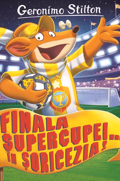 Finala supercupei in soricezia (vol.14 seria Geronimo Stilton)