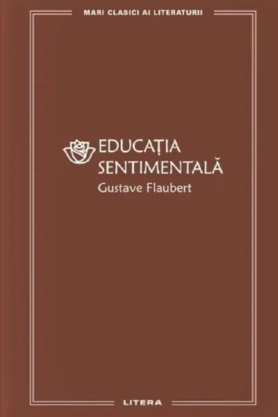 MARI CLASICI AI LITERATURII. EDUCATIA SENTIMENTALA.