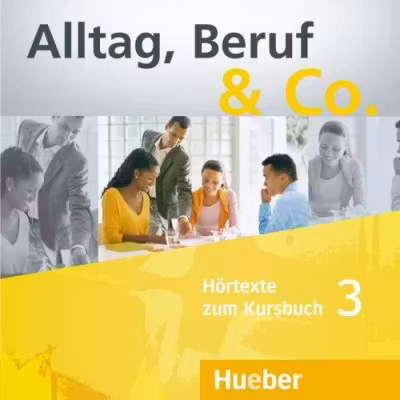 Alltag, Beruf & Co. 3 2 Audio-CDs zum Kursbuch