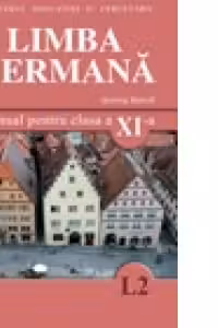 Limba germana L2. Manual pentru clasa a XI-a (Filierele: teoretica si vocationala)