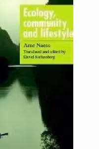 Ecology, Community and Lifestyle: Outline of an Ecosophy
