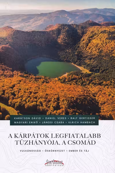 A Kárpátok legfiatalabb tűzhányója, a Csomád