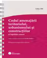 Codul amenajarii teritoriului, urbanismului si constructiilor si legislatie conexa. Actualizat august 2026