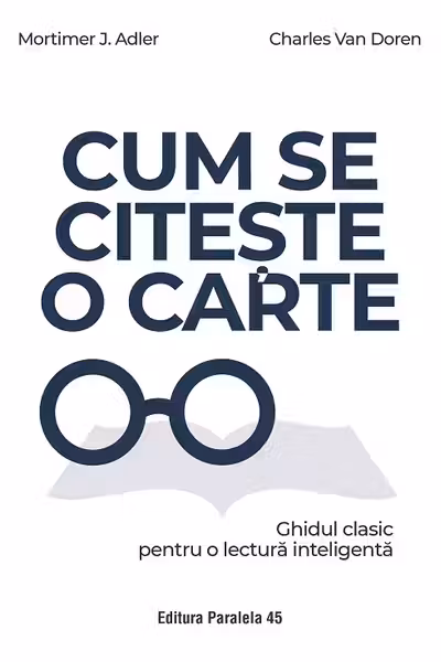 Cum se citeste o carte. Ghidul clasic pentru o lectura inteligenta