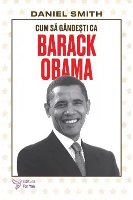 Cum să gândești ca Barack Obama - Daniel Smith