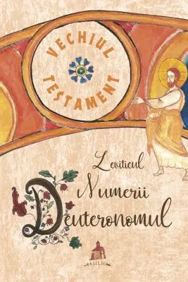 Vechiul Testament. Leviticul, Numerii, Deuteronomul