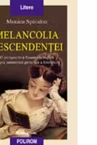 Melancolia descendentei. O perspectiva fenomenologica asupra memoriei generice a literaturii