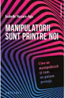 Manipulatorii sunt printre noi