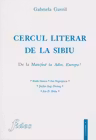 Cercul literar de la Sibiu. De la Manifest la Adio Europa!