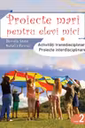 Proiecte mari pentru elevi mici cl 2