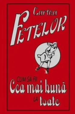 Cartea fetelor. Cum sa fii cea mai buna in toate