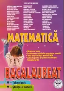 Bacalaureat, Matematica, M-Tehnologic, M-Stiinte ale naturii