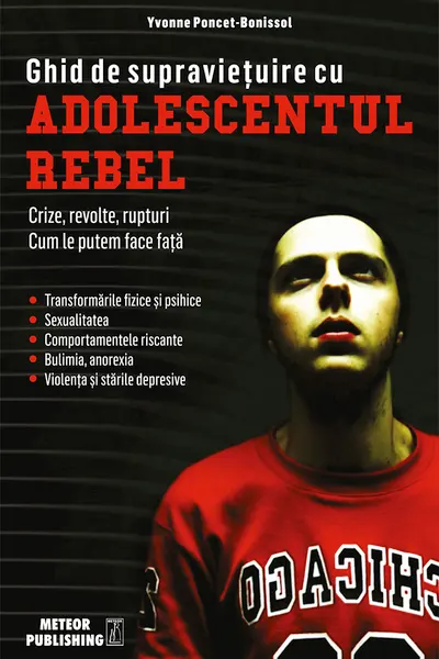 Ghid de supravietuire cu adolescentul rebel