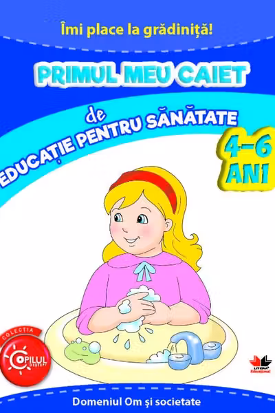 Imi place la gradinita primul meu caiet de educatie pentru sanatate 4-6 ani