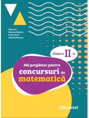Ma pregatesc pentru concursuri de matematica, clasa a 2-a