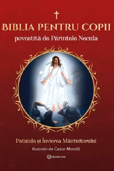 Biblia pentru copii - Povestita de Parintele Necula