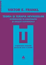 Teoria şi terapia nevrozelor Introducere în logoterapie şi analiza existenţială