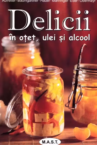Delicii în oțet, ulei și alcool