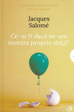 Ce-ar fi daca ne-am inventa propria viata