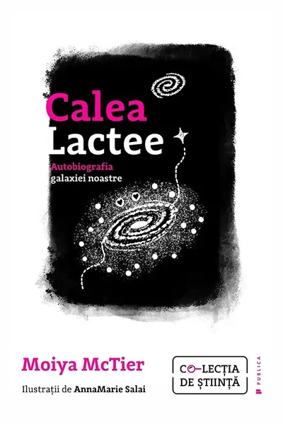 Calea Lactee. Autobiografia galaxiei noastre