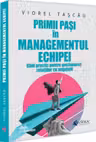 Primii pasi in managementul echipei. Ghid practic pentru gestionarea relatiilor cu angajatii