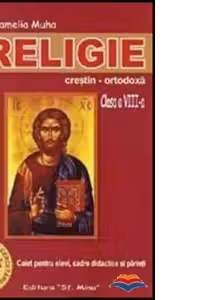 Religie. Caiet pentru elevi. Clasa a VIII-a