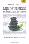 Mindfulness, Pe intelesul tuturor. M. Langley. LITERA