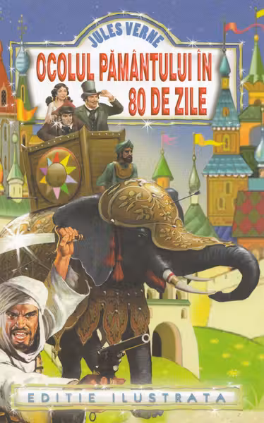 Ocolul Pamantului in 80 de zile. Ed. ilustrata