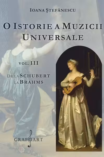 O istorie a muzicii universale Vol.3 De la Schubert la Brahms
