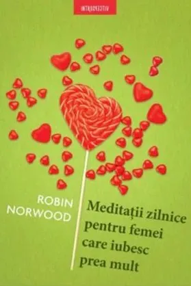 Introspectiv. MEDITATII ZILNICE PENTRU FEMEI CARE IUBESC PREA MULT.