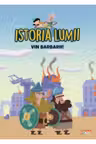 ISTORIA LUMII. VIN BARBARII!