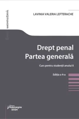 Drept penal. Partea generala. Curs pentru studentii anului 2. Editia a 4-a