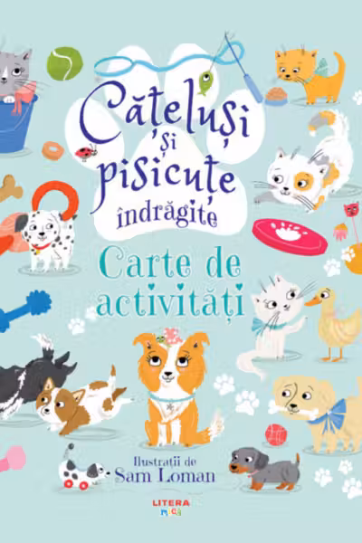 CATELUSI SI PISICUTE INDRAGITE. Carte de activitati. Sam Loman