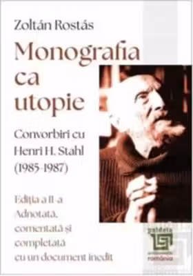 Monografia ca utopie. Convorbiri cu Henri H. Stahl (1985 -1987)