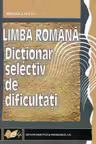 Limba română. Dicționar selectiv de dificultăți