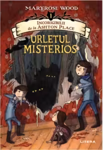 INCORIGIBILII DE LA ASHTON PLACE. URLETUL MISTERIOS. Vol. 1