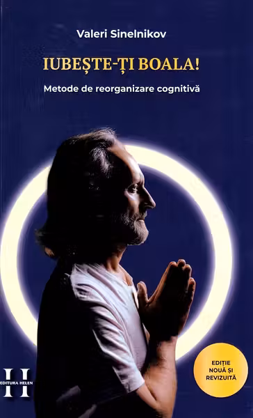 Iubeste-ti boala. Metode de reorganizare cognitiva