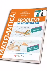 Probleme de racapitulare. Matematica. Clasa a 7-a Editia a 2-a