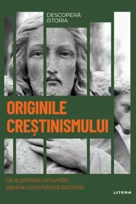 DESCOPERA ISTORIA. ORIGINILE CRESTINISMULUI