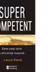 Supercompetent. Sase pasi spre o eficienta maxima