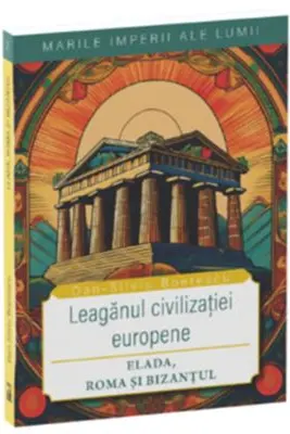 Elada, Roma si Bizantul,leaganul civilizației europene