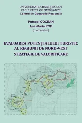 Evaluarea potentialului turistic al Regiunii de Nord‐Vest. Strategie de valorificare